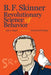 B. F. Skinner and the Revolutionary Science of Behavior by Julie A. Riggott