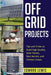 Off-Grid Projects: Tips and Tricks to Build High Quality Solar Panels, Rain Barrels, and Chicken Coops by Edward Lewis