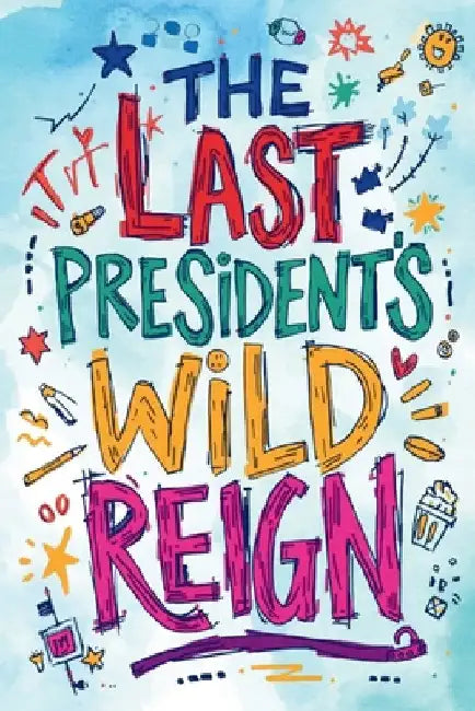 It's a Parody of 1900, or the Last President! The Unauthorized Version "Accidentally" Released by Ingersoll Lockwood... Allegedly by Lockwood, Ingersoll
