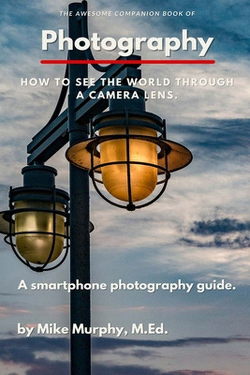 The Awesome Companion Book of Photography by Mike Murphy