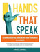 Hands That Speak: The Beauty and Power of American Sign Language Unlocking the Secret Language of the Deaf Community & Celebrating Its C by Horace Caroll