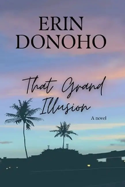 That Grand Illusion by Erin Donoho