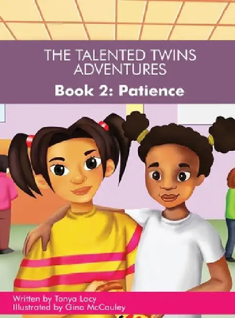 The Talented Twins' Adventures - Book 2: Patience by Tonya Lacy