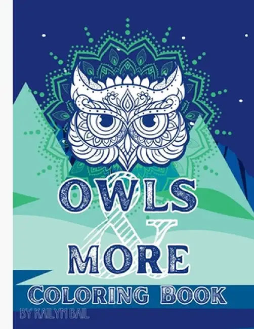 Owls and More Coloring Book by Kailyn Bail