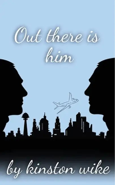 out there is him by Kinston James Wike