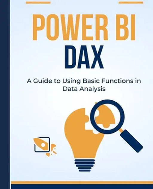 Power BI DAX: A Guide to Using Basic Functions in Data Analysis by Kiet Huynh