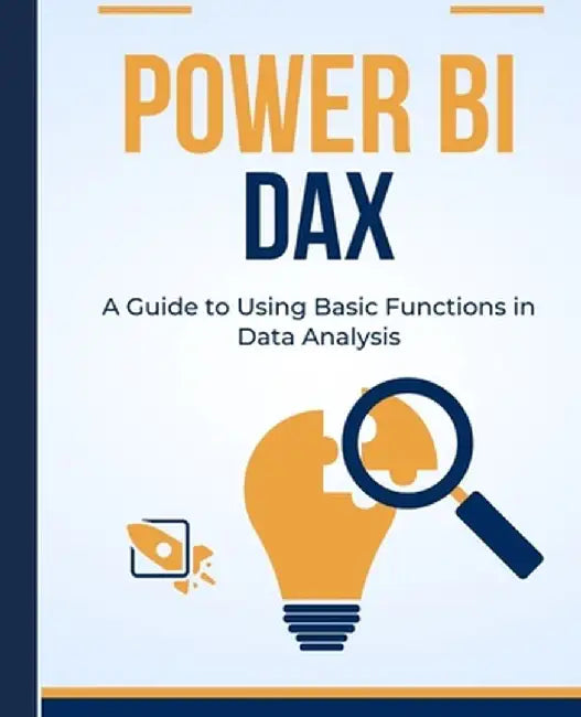 Power BI DAX: A Guide to Using Basic Functions in Data Analysis by Kiet Huynh