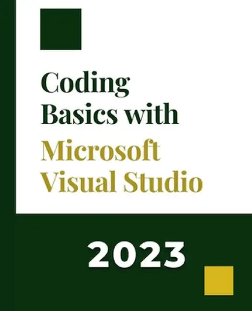 Coding Basics with Microsoft Visual Studio: A Step-by-Step Guide to Microsoft Cloud Services by Kiet Huynh