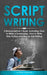 Scriptwriting: 3-in-1 Guide to Master Screenwriting, Movie Scripting, TV Show Script Writing & Write Screenplays by Jaiden Pemton