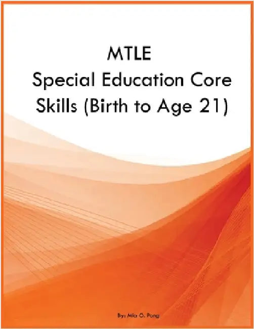 MTLE Special Education Core Skills (Birth to Age 21) by Pang, Mia O.