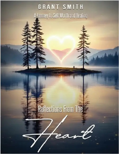 Reflections From The HEART by Smith, Grant