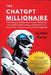 The ChatGPT Millionaire: Fast Wealth Creation So You Can Obliterate Your Debts, Retire Early, and Embark on a World Tour - Faster than You Ever Imagin by Allen Ewing