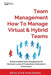 Team Management How To Manage Virtual & Hybrid Teams: Virtual & Hybrid Team Management For Maximum Levels Of Productivity, Motivation & Performance by Book Star Publishers