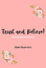 Trust and Believe! by Elsie Guerrero