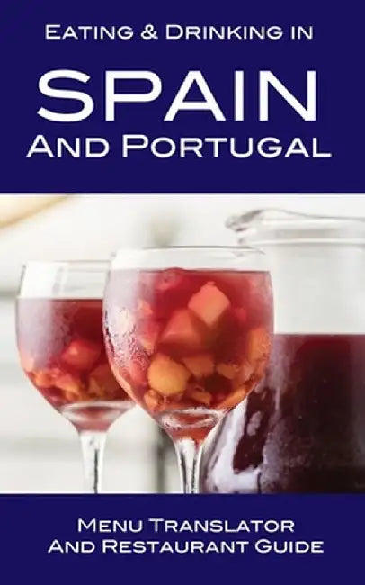 Eating & Drinking in Spain and Portugal: Menu Translator and Restaurant Guide by Andy Herbach