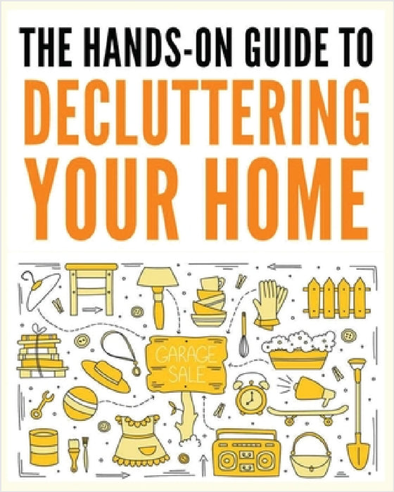 Decluttering Your Home: The Ultimate Step-by-Step Guide to Organize and Transform Your Living Space by Ralph Noel