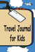 Travel Journal for Kids: A Great Way to Document Your Fun and Awesome Vacation and Trips by Jeff Sechler