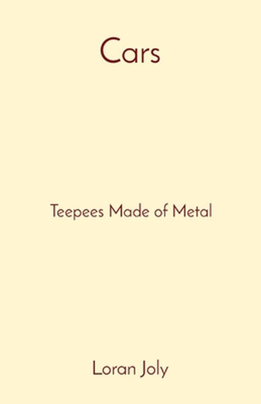 Cars: Teepees Made of Metal by Loran Joly