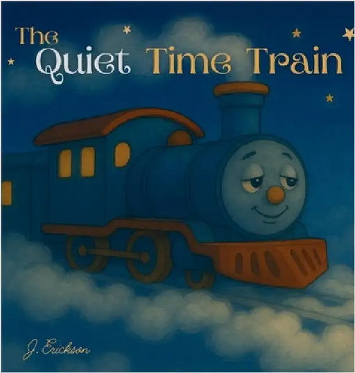 The Quiet Time Train by Erickson, J.