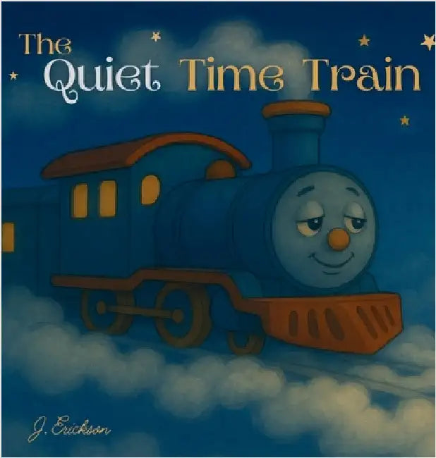 The Quiet Time Train by Erickson, J.
