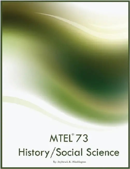 MTEL 73 History/Social Science by Washington, Jayhawk A.