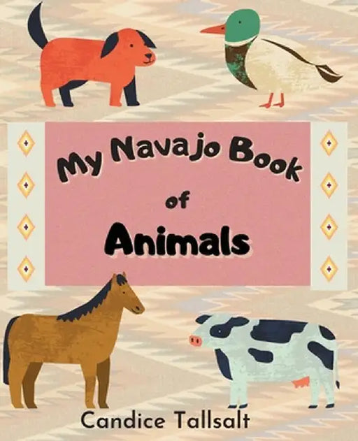 My Navajo Book of Animals by Candice Tallsalt