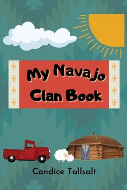 My Navajo Clan Book by Candice Tallsalt