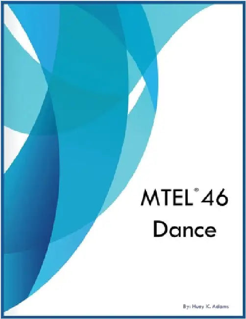 MTEL 46 Dance by Adams, Huey K.