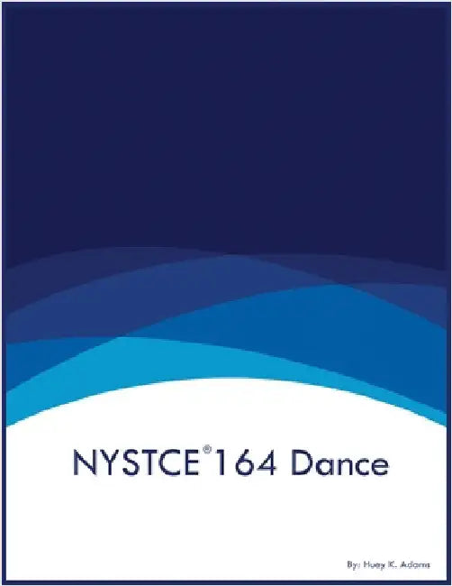 NYSTCE 164 Dance by Adams, Huey K.