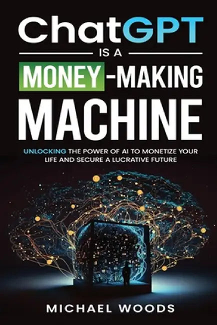 ChatGPT Is A MONEY-MAKING MACHINE by Michael Woods