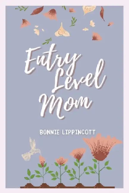 Entry Level Mom by Lippincott, Bonnie