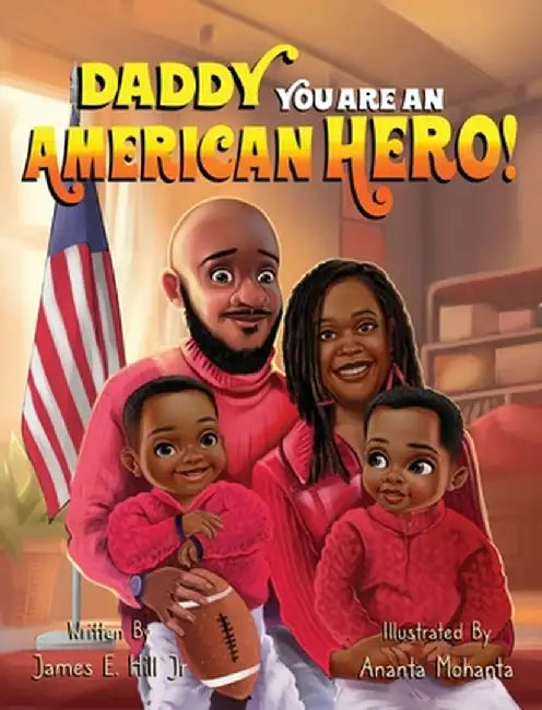 Daddy you are an American Hero by James E. Hill