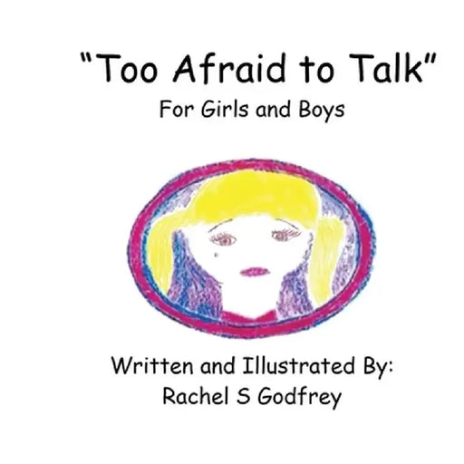 "Too Afraid to Talk" For Girls and Boys: For Girls and Boys by Rachel Suzanne Godfrey
