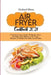 Air Fryer Cookbook 2021: Crash Course Guide To Quick, Easy, Healthy And Delicious Air Fryer Recipes To Make For Your Loved Ones by Michael Blaze
