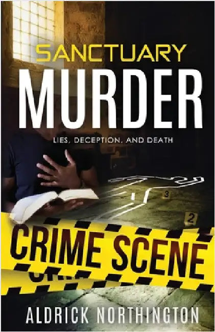 Sanctuary Murder: Lies, Deception, and Death by Northington, Aldrick