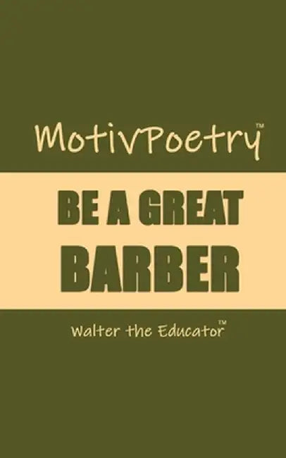 MotivPoetry: Be a Great Barber by Walter the Educator
