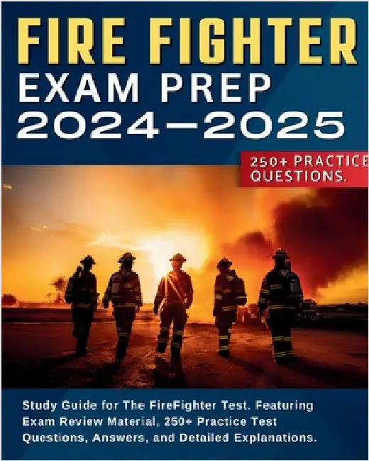 Firefighter Exam Prep: Study Guide for The FireFighter Test. Featuring Exam Review Material, 250+ Practice Test Questions, Answers, and Detai by Jensen, Taylor