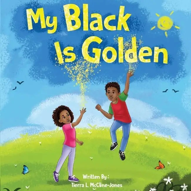 My Black Is Golden by Tierra Lashay McCline-Jones