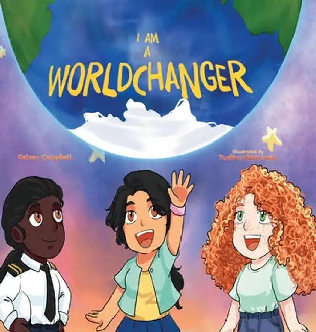 I Am A Worldchanger by Kelsey Campbell