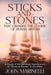 Sticks & Stones That Changed The Course of Human History: A Biblical Study of Stones and Their Spiritual Significance by John Marinelli
