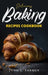 Delicious Baking Recipes Cookbook: Elevate Your Baking Game A Treasury of Scrumptious Recipes for Both Novices and Seasoned Bakers by John J. Farmer