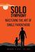 Solo Symphony: Mastering the Art of Single Parenthood by Maurice C. Hill