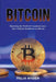 Bitcoin - Mastering The World Of Cryptocurrency: Your Ultimate Handbook On Bitcoin by Felix Ryder