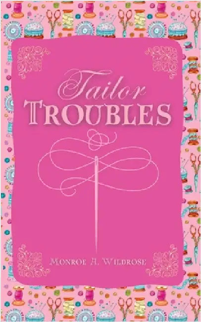 Tailor Troubles by Wildrose, Monroe