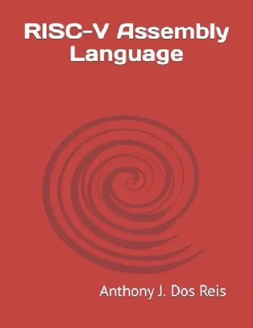 RISC-V Assembly Language by Anthony J. Dos Reis