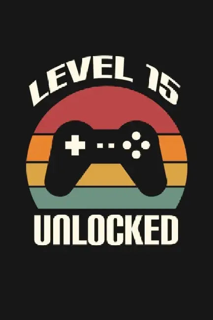 Level 15 Unlocked: Happy 15th Birthday 15 Years Old Gift For Gaming Boys & Girls 