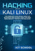 Hacking with Kali Linux: The Complete Guide on Kali Linux for Beginners and Hacking Tools. Includes Basic Security Testing with Kali Linux by Ict School