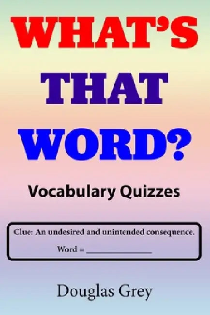 What's That Word? Vocabulary Quizzes by Douglas Grey