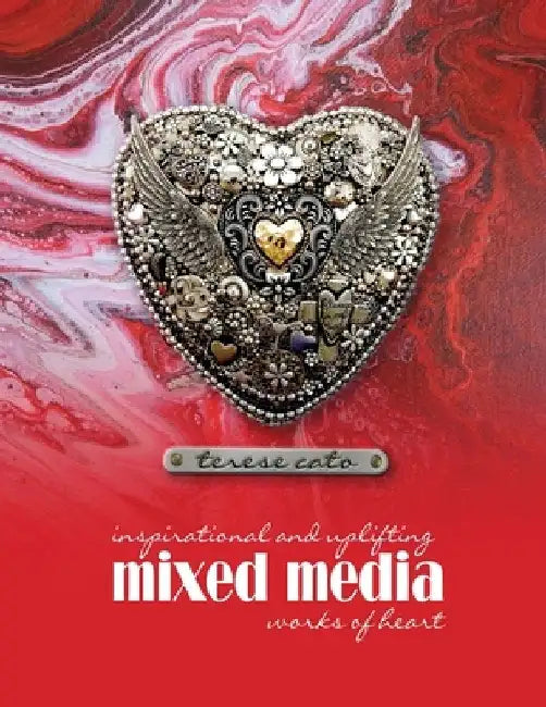 inspirational and uplifting mixed media works of heart by Terese Cato