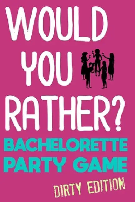 Would You Rather?: Bachelorette Party Game - Dirty Edition by Emilee Haines